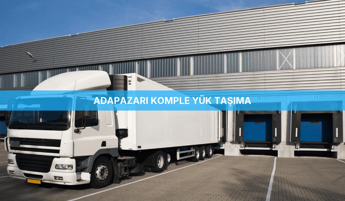 Adapazarı Komple Yük Taşıma