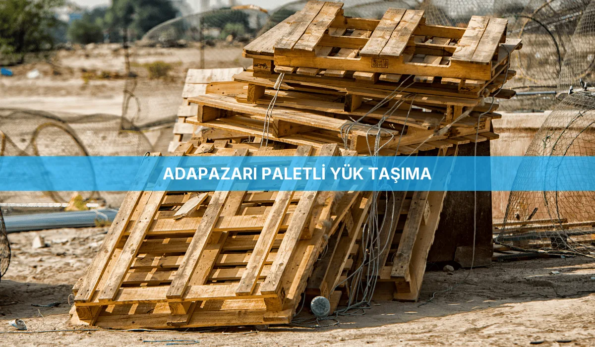 Adapazarı Paletli Yük Taşıma